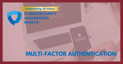 CYBERSECURITY AWARENESS MONTH: ENABLE MULTI-FACTOR AUTHENTICATION